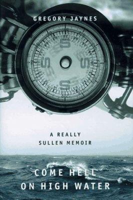 Come Hell On High Water: A Really Sullen Memoir 0865475229 Book Cover
