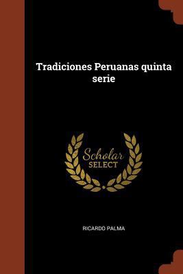 Tradiciones Peruanas quinta serie [Spanish] 1374960705 Book Cover