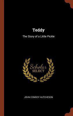 Teddy: The Story of a Little Pickle 1374853860 Book Cover