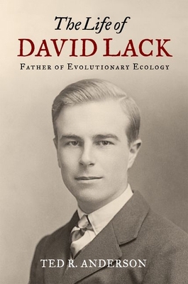 Life of David Lack: Father of Evolutionary Ecology 0199922640 Book Cover