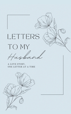 Letters to My Husband: A Love Story, One Letter... 1839904763 Book Cover