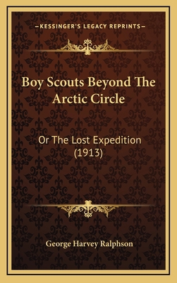 Boy Scouts Beyond The Arctic Circle: Or The Los... 1166522709 Book Cover