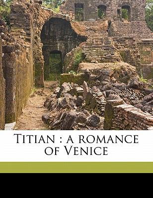 Titian: A Romance of Venice Volume 2 1177797135 Book Cover