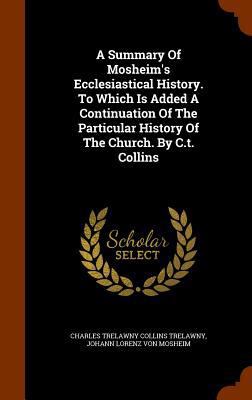 A Summary Of Mosheim's Ecclesiastical History. ... 1345926499 Book Cover