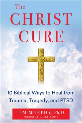 The Christ Cure: 10 Biblical Ways to Heal from ... 1630062391 Book Cover