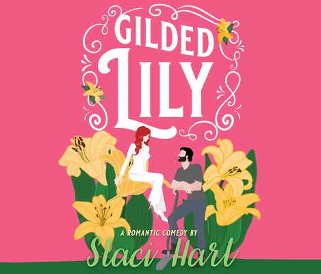 Gilded Lily: An Enemies to Lovers Romantic Comedy 1662025572 Book Cover