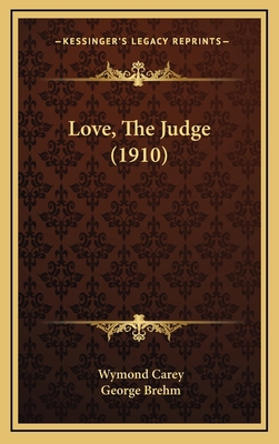 Love, the Judge (1910) 1165035340 Book Cover