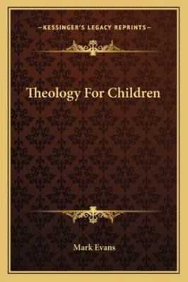 Theology For Children 1163259543 Book Cover