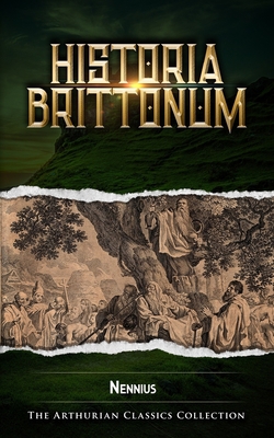 Historia Brittonum: Arthurian Classics 1078330387 Book Cover