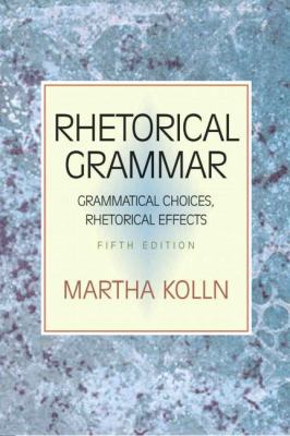 Rhetorical Grammar: Grammatical Choices, Rhetor... 0321397231 Book Cover