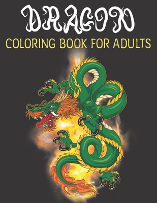 Dragon Coloring Book For Adults: Adult Coloring... B08PQR4LXM Book Cover