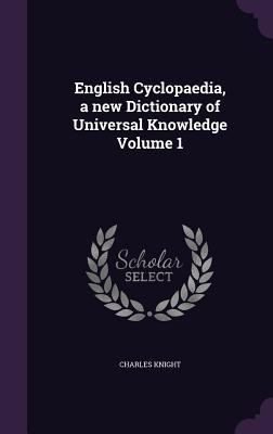 English Cyclopaedia, a new Dictionary of Univer... 1355801206 Book Cover