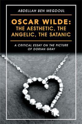 Oscar Wilde: the Aesthetic, the Angelic, the Sa... 154629712X Book Cover