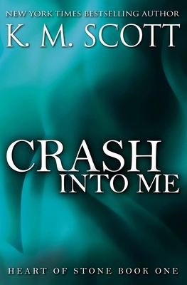 Crash Into Me: Heart of Stone #1 1941594239 Book Cover