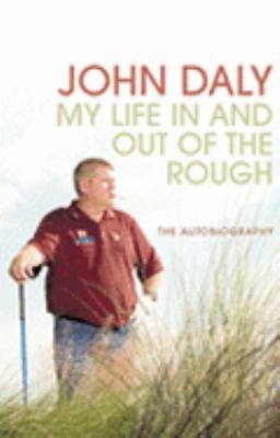John Daly: My Life In and Out of the Rough 0007229755 Book Cover