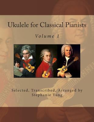 Ukulele for Classical Pianists 1497450705 Book Cover