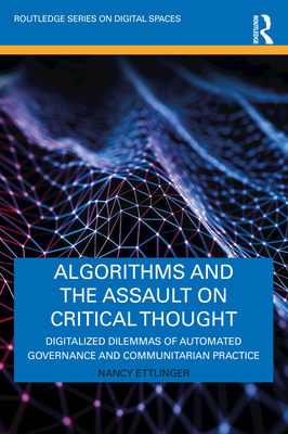 Algorithms and the Assault on Critical Thought:... 0367625806 Book Cover