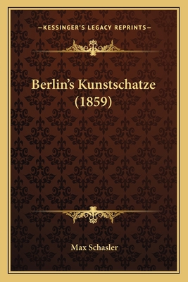 Berlin's Kunstschatze (1859) [German] 1167547985 Book Cover