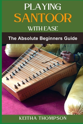 Playing Santoor with Ease: A Comprehensive Begi... B0DCYBV757 Book Cover