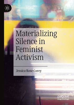 Materializing Silence in Feminist Activism 3030810682 Book Cover