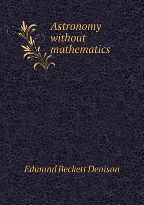 Astronomy Without Mathematics 5518477015 Book Cover