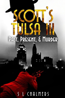 SCOTT'S TULSA III - Past, Present, & Murder 1969809094 Book Cover