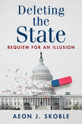 Deleting the State: Requiem for an Illusion 1598134256 Book Cover