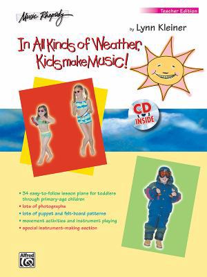 In All Kinds of Weather, Kids Make Music!: Sunn... 1470610930 Book Cover