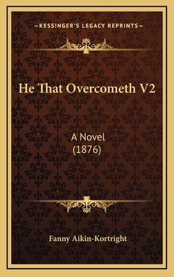 He That Overcometh V2: A Novel (1876) 1165507358 Book Cover