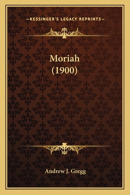 Moriah (1900) 1166959325 Book Cover