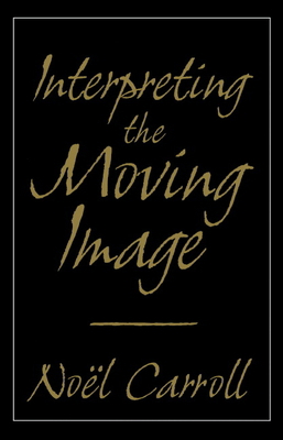 Interpreting the Moving Image 0521589703 Book Cover