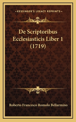 De Scriptoribus Ecclesiasticis Liber 1 (1719) [Latin] 116611242X Book Cover