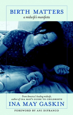 Birth Matters: A Midwife's Manifesta 1583229272 Book Cover