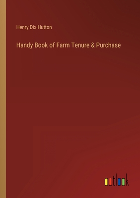 Handy Book of Farm Tenure & Purchase 3368157140 Book Cover