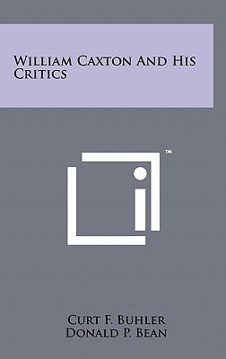 William Caxton and His Critics 1258055597 Book Cover