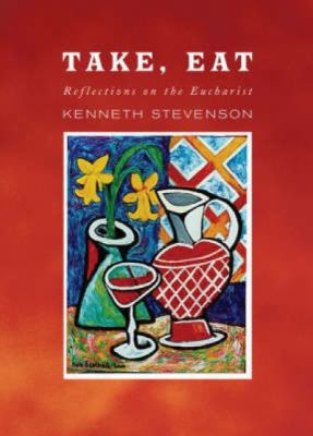 Take, Eat: Reflections on the Eucharist 1853119253 Book Cover