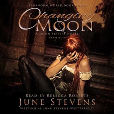Changing Moon: A Moon Sisters Novel 1504730488 Book Cover