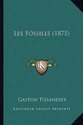 Les Fossiles (1875) [French] 1164924303 Book Cover