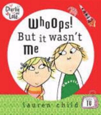 Whoops! But it Wasn't Me (Charlie and Lola) 0141382414 Book Cover