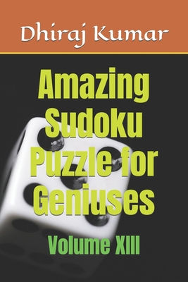 Amazing Sudoku Puzzle for Geniuses: Volume XIII B0BL8L2725 Book Cover