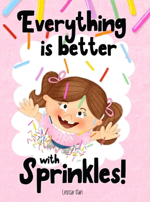 Everything is Better with Sprinkles! B0DGFLYXR5 Book Cover