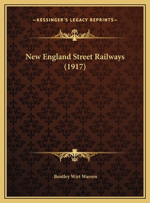 New England Street Railways (1917) 1169463746 Book Cover