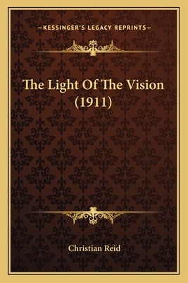 The Light Of The Vision (1911) 116580302X Book Cover