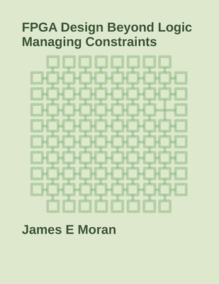 FPGA Design Beyond Logic: Managing Constraints B0CJBGQGNJ Book Cover