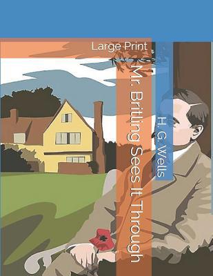 Mr. Britling Sees It Through: Large Print 1080728074 Book Cover