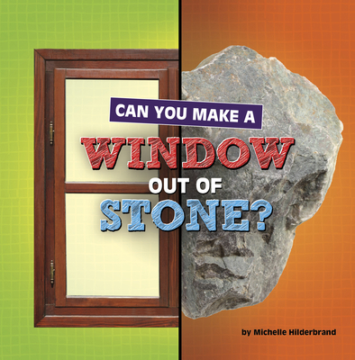 Can You Make a Window Out of Stone? 1666350982 Book Cover