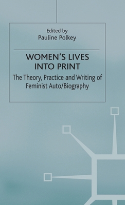 Women's Lives Into Print: The Theory, Practice ... 0333684109 Book Cover