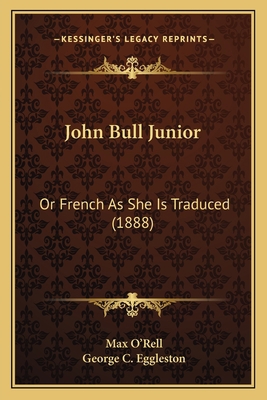 John Bull Junior: Or French As She Is Traduced ... 1164122614 Book Cover