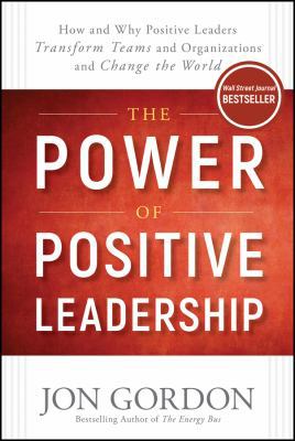 The Power of Positive Leadership: How and Why P... 1119352037 Book Cover