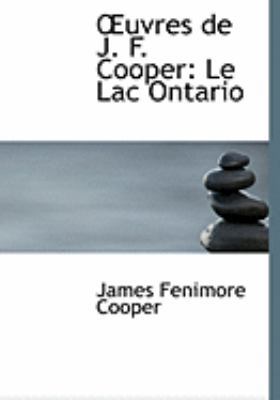 A Uvres de J. F. Cooper: Le Lac Ontario (Large ... [Large Print] 0554989425 Book Cover
